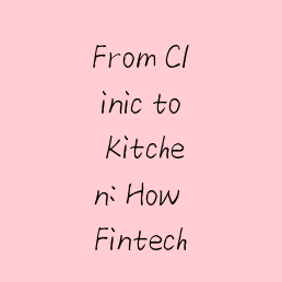 From Clinic to Kitchen: How Fintech Innovations Are Transforming How We Pay for Wellness